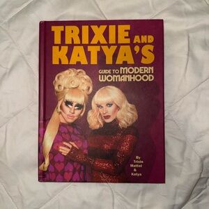 Trixie and Katya's Guide to Modern Womanhood Book
